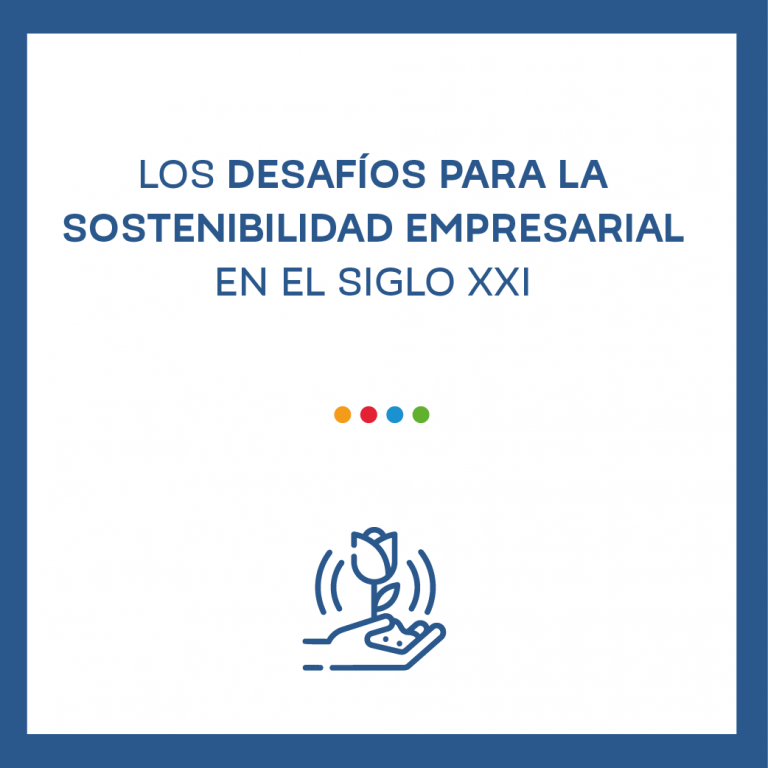 Los Desafíos para la Sostenibilidad Empresarial en el siglo XXI