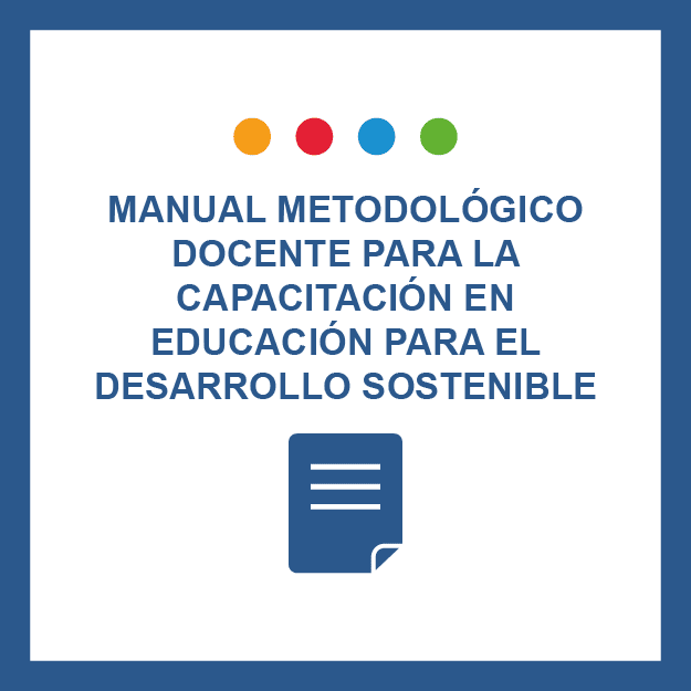 Manual Metodológico Docente para la Capacitación en Educación para el Desarrollo Sostenible