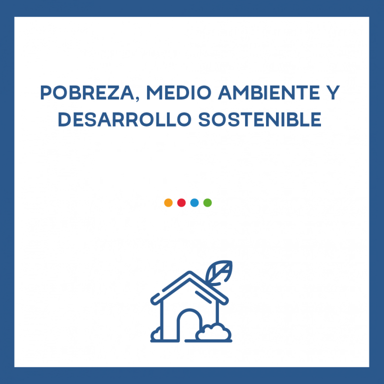 Pobreza, Medioambiente y desarrollo Sostenible